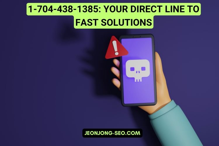 1-704-438-1385: Your Direct Line to Fast Solutions