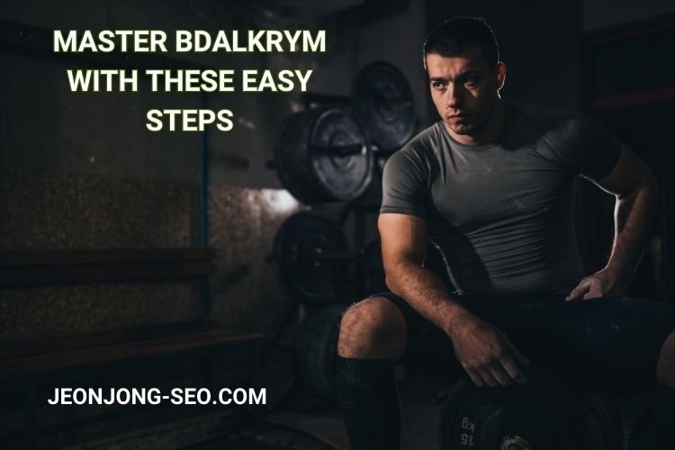 Master Bdalkrym with These Easy Steps